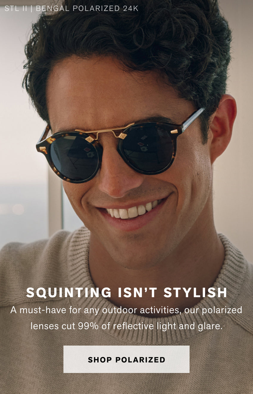 SQUINTING ISN’T STYLISH A must-have for any outdoor activities, our polarized lenses cut 99% of reflective light and glare. Shop Polarized