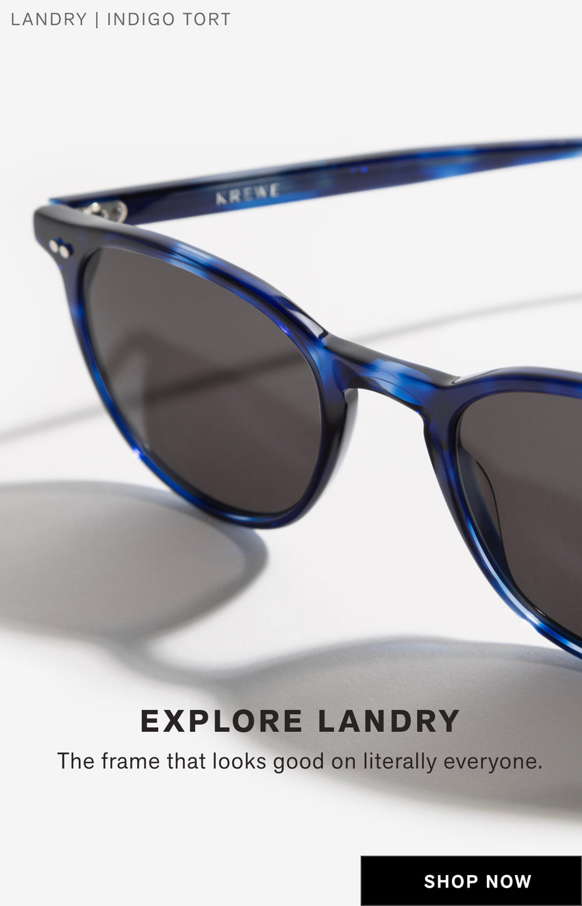 EXPLORE LANDRY The frame that looks good on literally everyone.