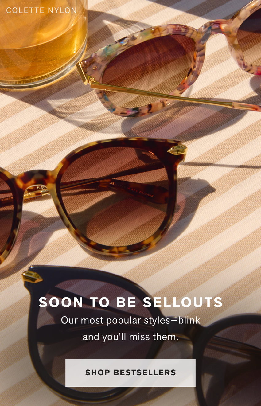 SUMMER SELLOUTS We’ve been hard at work in our design studio dreaming up the best and brightest frames for the summer…blink and you’ll miss them. Shop Summer Bestsellers