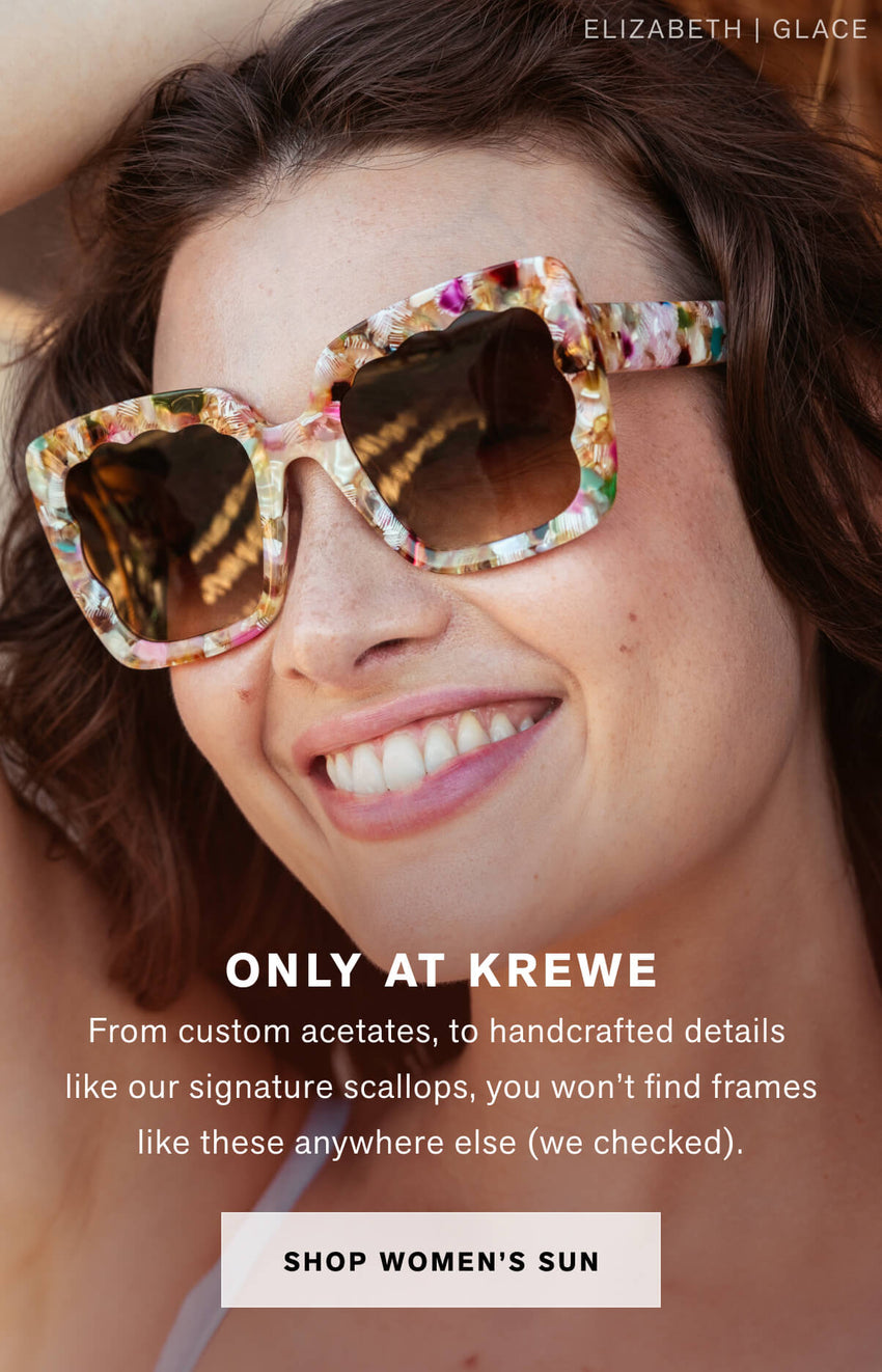 ONLY AT KREWE From custom acetates, to handcrafted details  like our signature scallops, you won’t find frames like these anywhere else (we checked).  Shop Women's Sun